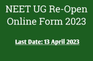 Neet ug re-open online form 2023