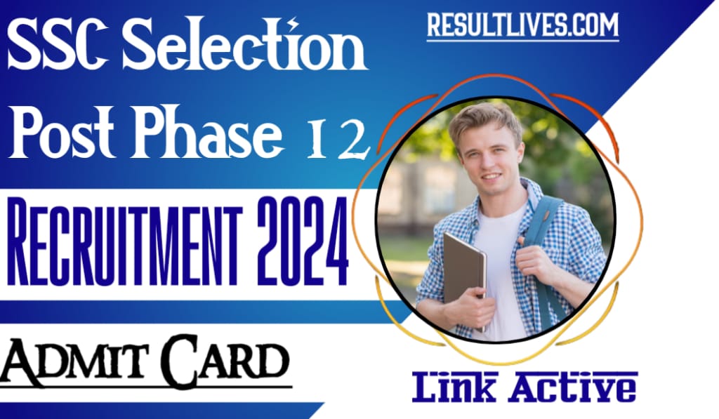 Ssc selection post phase xii 2024 admit card released