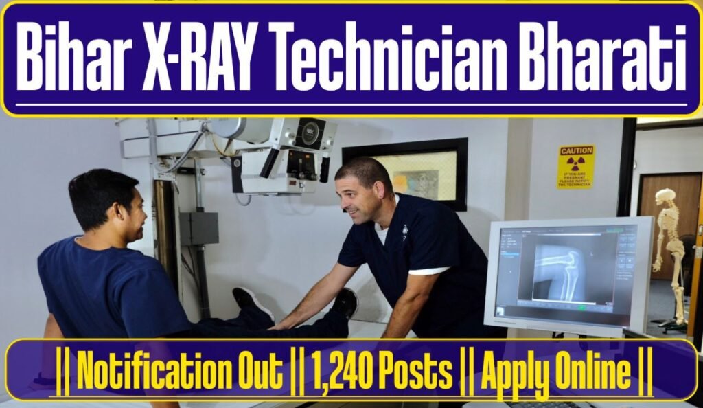 Bihar BTSC X-Ray Technician Recruitment Online Form 2025, Overview, Important Date, Eligibility Criteria, Selection Process, How to Apply