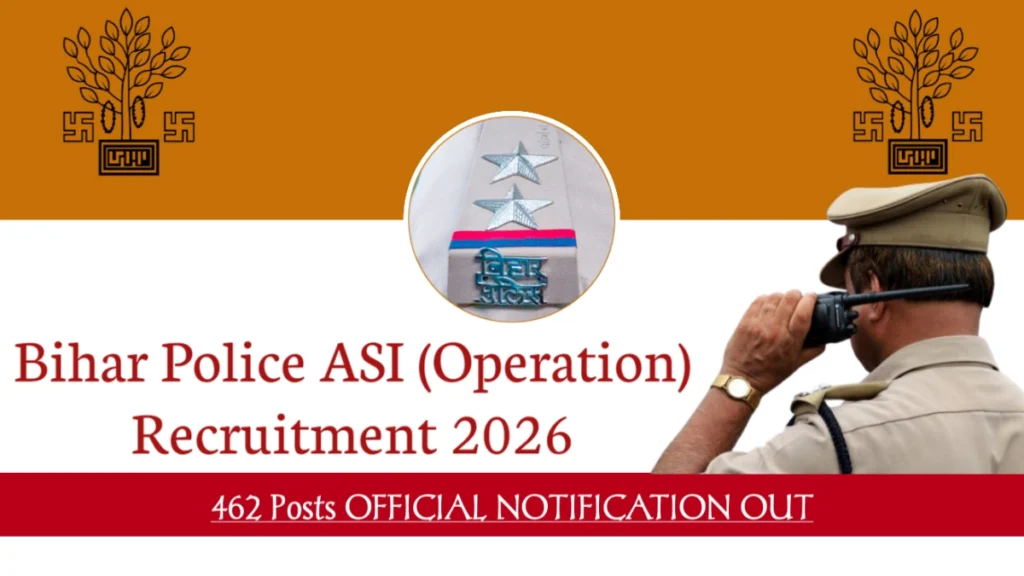 Bihar Police ASI (Operation) Recruitment 2026 for 462 Posts